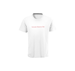 "EveryOne Deserves One" White Summer T Shirt